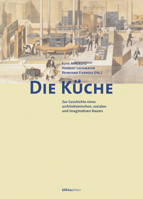 Die Küche von Eisendle,  Reinhard, Lachmayer,  Herbert, Miklautz,  Elfriede