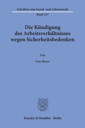 Die Kündigung des Arbeitsverhältnisses wegen Sicherheitsbedenken. von Meyer,  Uwe