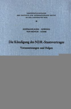 Die Kündigung des NDR Staatsvertrages. von Hoffmann-Riem,  Wolfgang, Kewenig,  Wilhelm A., Münch,  Ingo von, Ramm,  Thilo