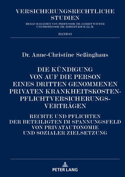 Die Kündigung von auf die Person eines Dritten genommenen privaten Krankheitskostenpflichtversicherungsverträgen von Seßinghaus,  Anne-Christine