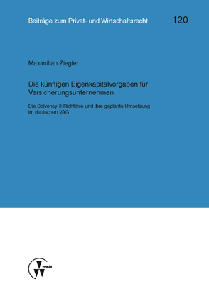 Die künftigen Eigenkapitalvorgaben für Versicherungsunternehmen von Deutsch,  Erwin, Herber,  Rolf, Medicus,  Dieter, Ziegler,  Maximillian