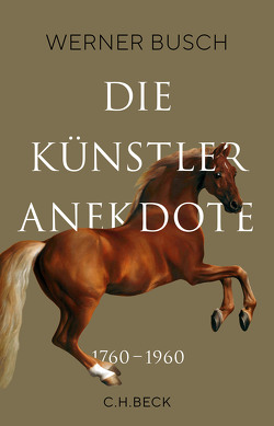 Die Künstleranekdote 1760–1960 von Busch,  Werner