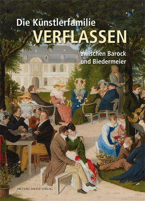 Die Künstlerfamilie Verflassen zwischen Barock und Biedermeier von Schneider,  Adolf T., von der Bank,  Matthias