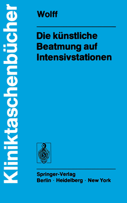 Die künstliche Beatmung auf Intensivstationen von Gasser,  D., Grädel,  E., Wolff,  G