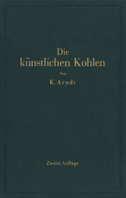 Die künstlichen Kohlen für elektrische Öfen, Elektrolyse und Elektrotechnik von Arndt,  Kurt, Zellner,  J.