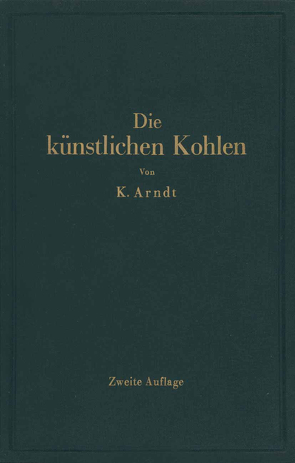 Die künstlichen Kohlen für elektrische Öfen, Elektrolyse und Elektrotechnik von Arndt,  Kurt, Zellner,  J.