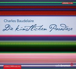 Die künstlichen Paradiese von Baudelaire,  Charles, Böwe,  Jule, Bruns,  Max, Fehling,  Alexander, Grehn,  Kai, Moreau,  Jeanne