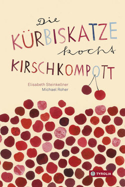 Die Kürbiskatze kocht Kirschkompott von Roher,  Michael, Steinkellner,  Elisabeth