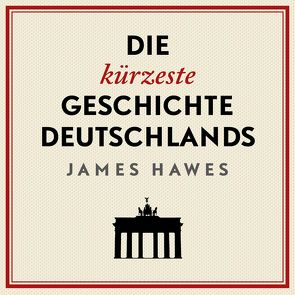 Die kürzeste Geschichte Deutschlands von Hawes,  James, Holdorf,  Jürgen, Pauli,  Stephan