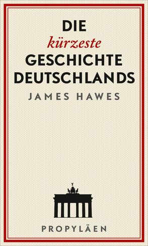 Die kürzeste Geschichte Deutschlands von Hawes,  James, Pauli,  Stephan