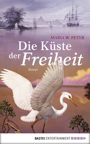 Die Küste der Freiheit von Peter,  Maria W.