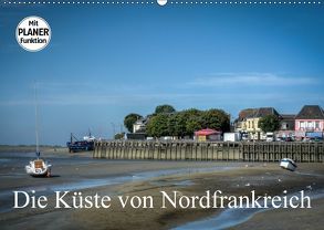 Die Küste von Nordfrankreich (Wandkalender 2018 DIN A2 quer) von Gaymard,  Alain