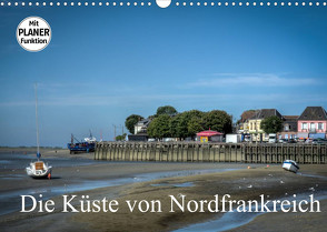 Die Küste von Nordfrankreich (Wandkalender 2022 DIN A3 quer) von Gaymard,  Alain