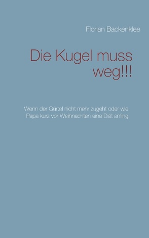 Die Kugel muss weg!!! von Backenklee,  Florian