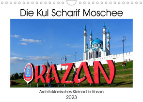 Die Kul Scharif Moschee – Architektonisches Kleinod in Kasan (Wandkalender 2023 DIN A4 quer) von von Loewis of Menar,  Henning