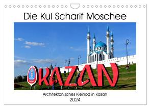 Die Kul Scharif Moschee – Architektonisches Kleinod in Kasan (Wandkalender 2024 DIN A4 quer), CALVENDO Monatskalender von von Loewis of Menar,  Henning