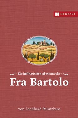 Die kulinarischen Abenteuer des Fra Bartolo von Reinirkens,  Leonhard