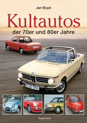 Die Kultautos der 70er und 80er Jahre von Boyd,  Jan