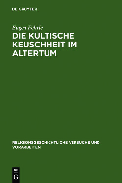 Die kultische Keuschheit im Altertum von Fehrle,  Eugen