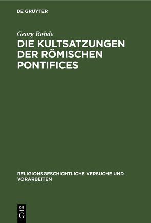 Die Kultsatzungen der Römischen Pontifices von Rohde,  Georg