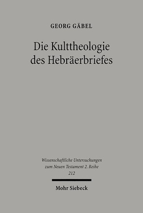 Die Kulttheologie des Hebräerbriefes von Gäbel,  Georg