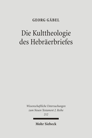 Die Kulttheologie des Hebräerbriefes von Gäbel,  Georg