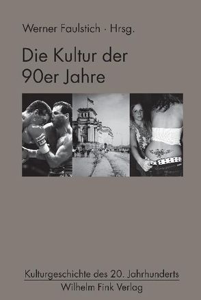 Die Kultur der 90er Jahre von Baar,  Fabian, Burkhardt,  Marcus, Bussiek,  Dagmar, Faulstich,  Werner, Flemming,  Jens, Freund,  Nadine, Hickethier,  Knut, Knop,  Karin, Rothemund,  Kathrin, Schaffrath,  Michael, Schormann,  Carola, Strobel,  Ricarda, Wöhler,  Karlheinz