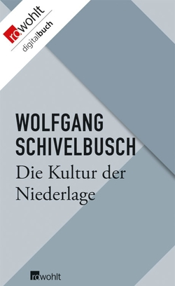 Die Kultur der Niederlage von Schivelbusch,  Wolfgang