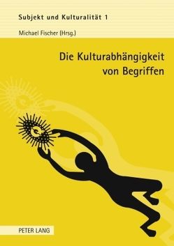 Die Kulturabhängigkeit von Begriffen von Fischer,  Michael