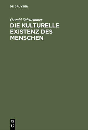 Die kulturelle Existenz des Menschen von Schwemmer,  Oswald