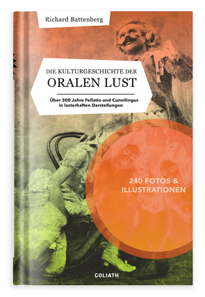 Die Kulturgeschichte der oralen Lust von Battenberg,  Richard