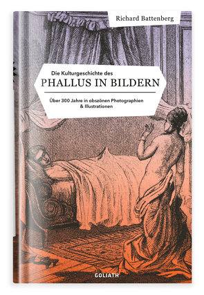 Die Kulturgeschichte des Phallus in Bildern von Battenberg,  Richard