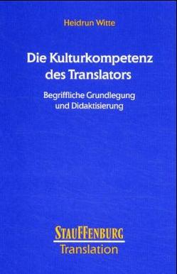 Die Kulturkompetenz des Tranlators von Witte,  Heidrun