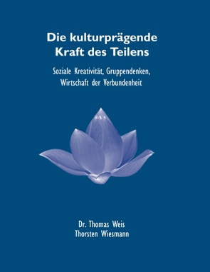 Die kulturprägende Kraft des Teilens von Weis,  Thomas, Wiesmann,  Thorsten