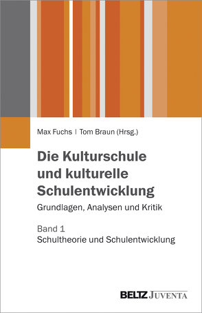 Die Kulturschule und kulturelle Schulentwicklung von Braun,  Tom, Fuchs,  Max