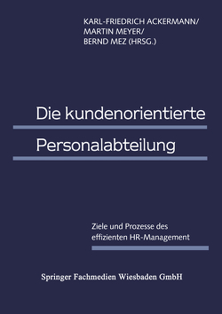 Die kundenorientierte Personalabteilung von Ackermann,  Karl-Friedrich, Meyer,  Martin, Mez,  Bernd