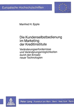 Die Kundenselbstbedienung im Marketing der Kreditinstitute von Epple,  Manfred