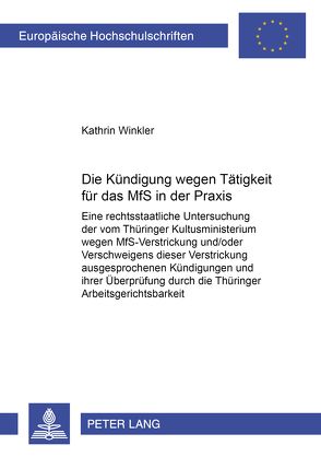 Die Kündigung wegen Tätigkeit für das MfS in der Praxis von Winkler,  Kathrin