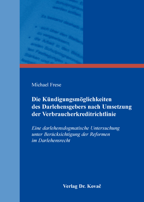 Die Kündigungsmöglichkeiten des Darlehensgebers nach Umsetzung der Verbraucherkreditrichtlinie von Frese,  Michael