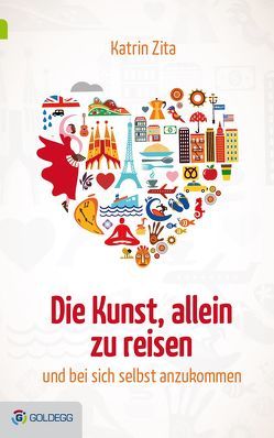 Die Kunst, allein zu reisen von Zita,  Katrin