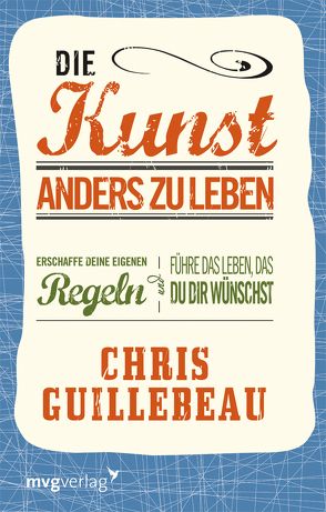 Die Kunst, anders zu leben von Guillebeau,  Chris