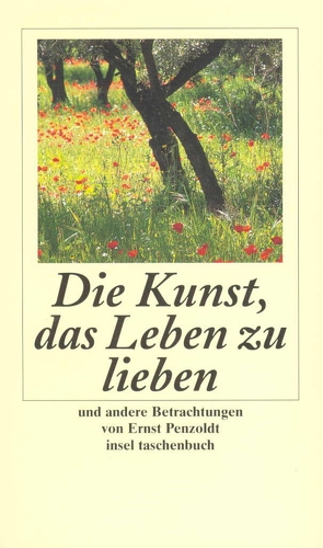 Die Kunst, das Leben zu lieben, und andere Betrachtungen von Michels,  Volker, Penzoldt,  Ernst, Suhrkamp,  Peter