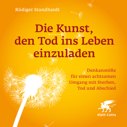 Die Kunst, den Tod ins Leben einzuladen von Roth,  David, Standhardt,  Rüdiger