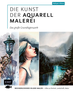 Die Kunst der Aquarellmalerei – das große Watercolor-Grundlagenwerk von Alieva,  Rabiyat