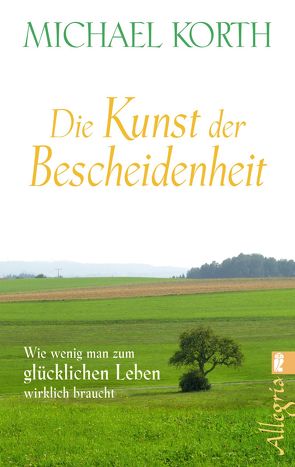 Die Kunst der Bescheidenheit von Korth,  Michael