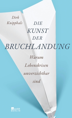 Die Kunst der Bruchlandung von Knipphals,  Dirk