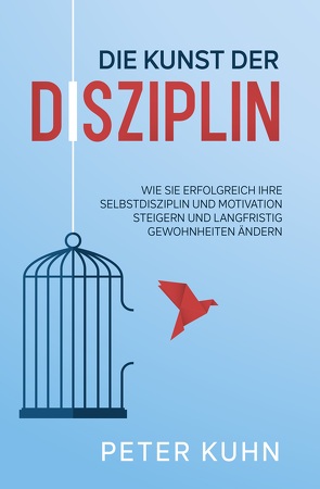 Die Kunst der Disziplin von Kühn,  Peter