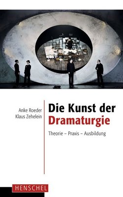 Die Kunst der Dramaturgie von Roeder,  Anke, Zehelein,  Klaus