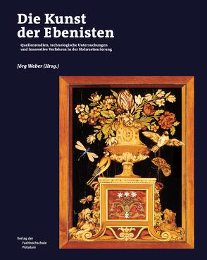 Die Kunst der Ebenisten von Weber,  Jörg