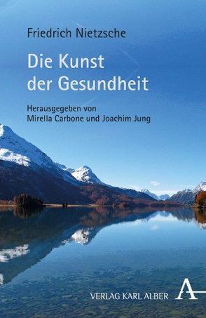 Die Kunst der Gesundheit von Carbone,  Mirella, Jung,  Joachim, Nietzsche,  Friedrich